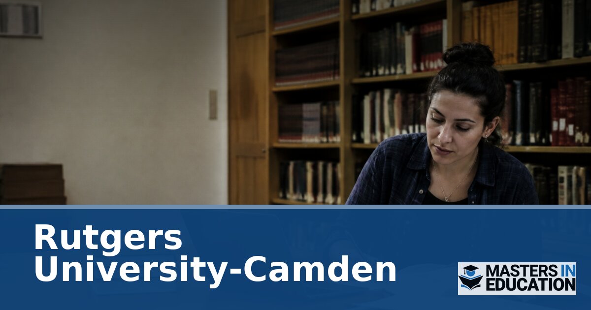 Rutgers University-Camden Master’s in Education Programs
