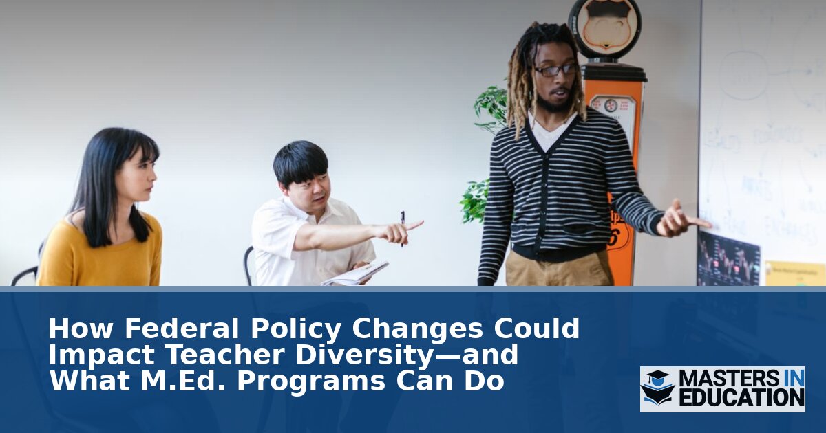 Federal Policy & Teacher Diversity: How M.Ed. Programs Can Respond