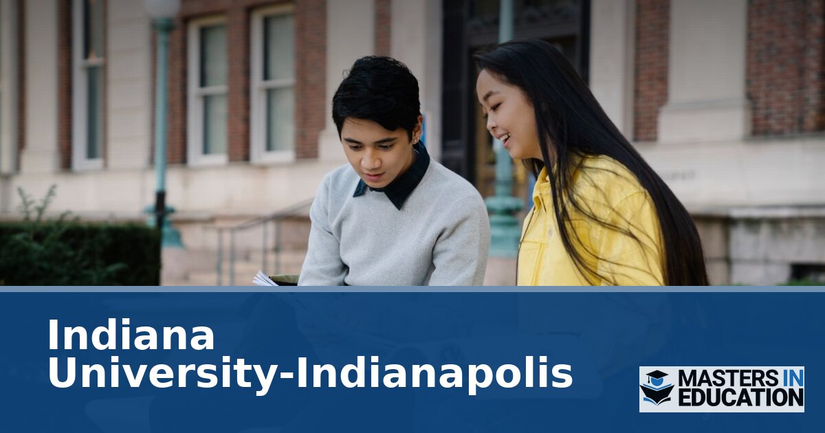 IU Indianapolis Master’s in Education: Programs & Specializations