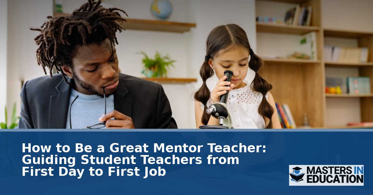 How to Be a Great Mentor Teacher: A Practical Guide