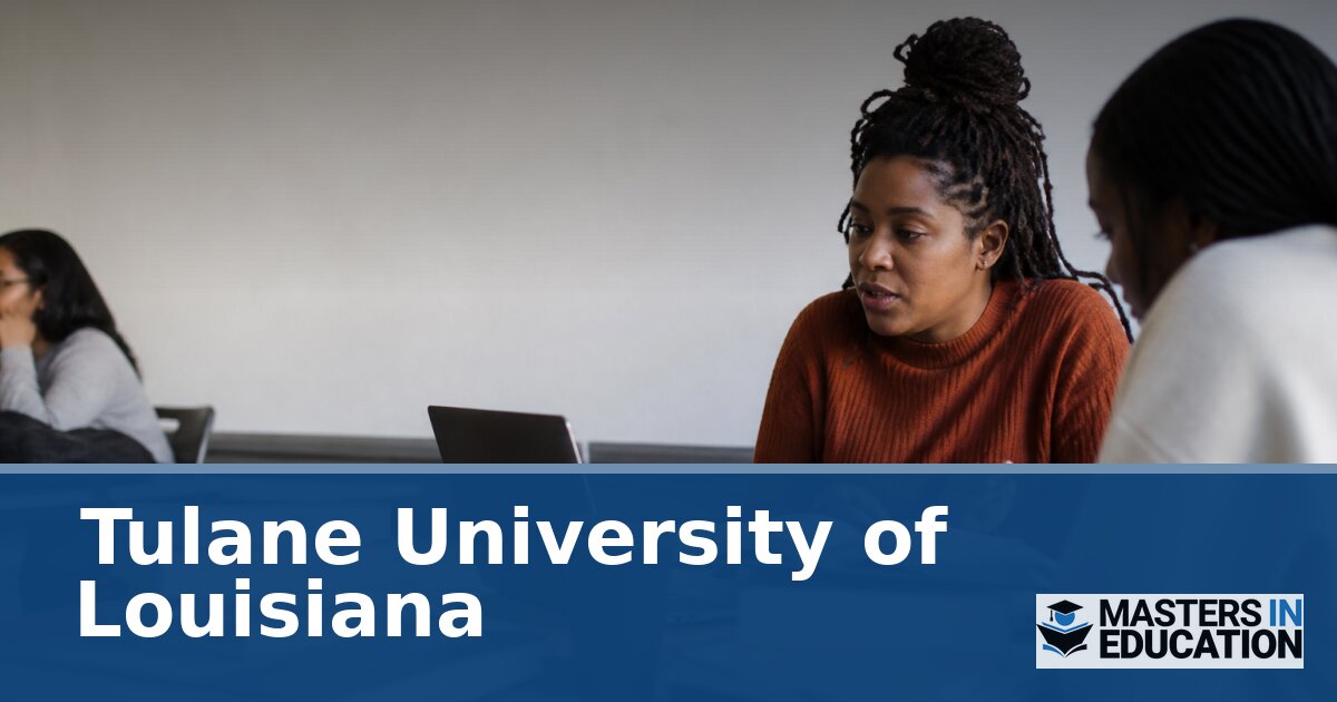 Tulane University of Louisiana Master’s in Education Programs