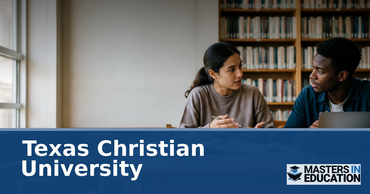 Texas Christian University Master’s in Education Programs