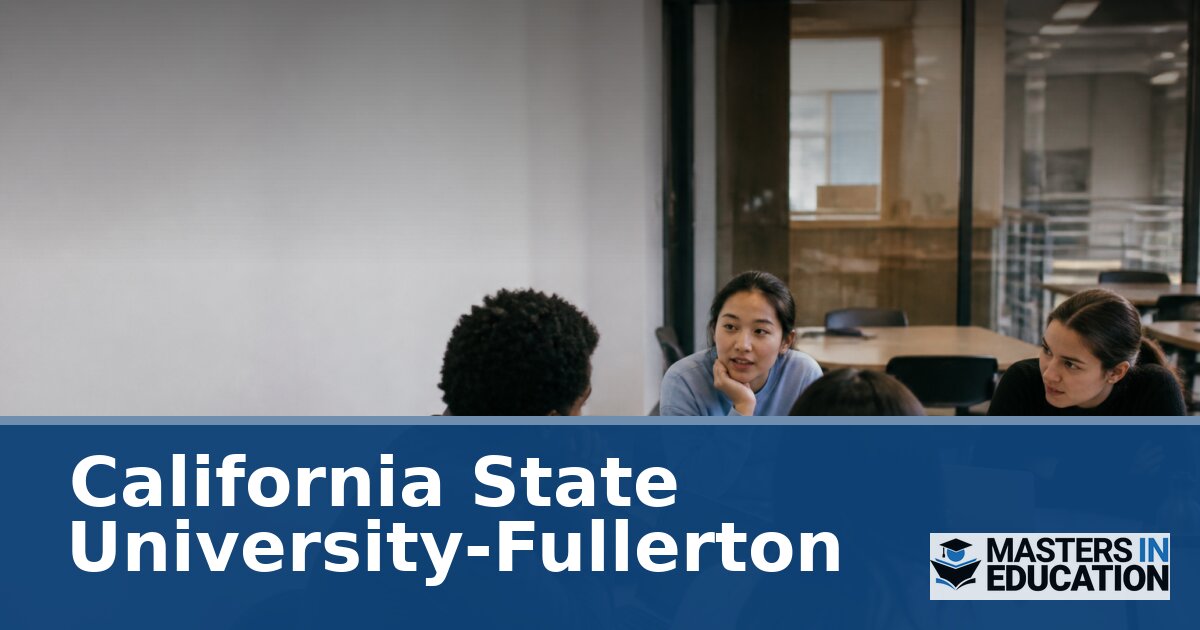 California State University Fullerton Master’s in Education Programs