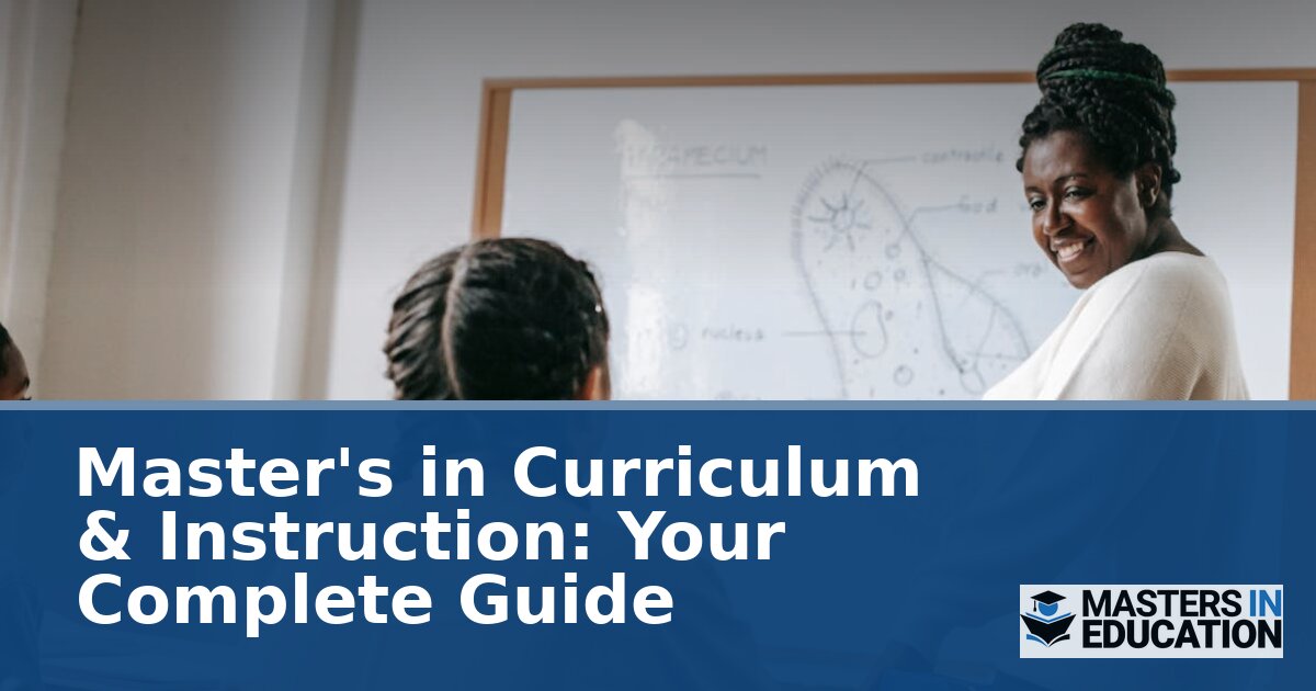 Master’s in Curriculum & Instruction: Your Complete Guide