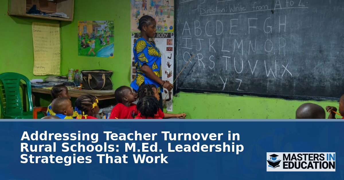 Rural Teacher Retention: M.Ed. Leadership Strategies That Work