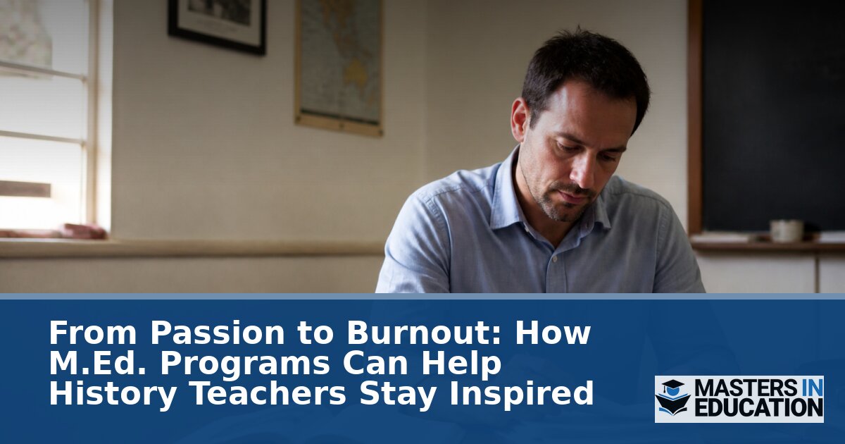 M.Ed. in History Education: Prevent Teacher Burnout