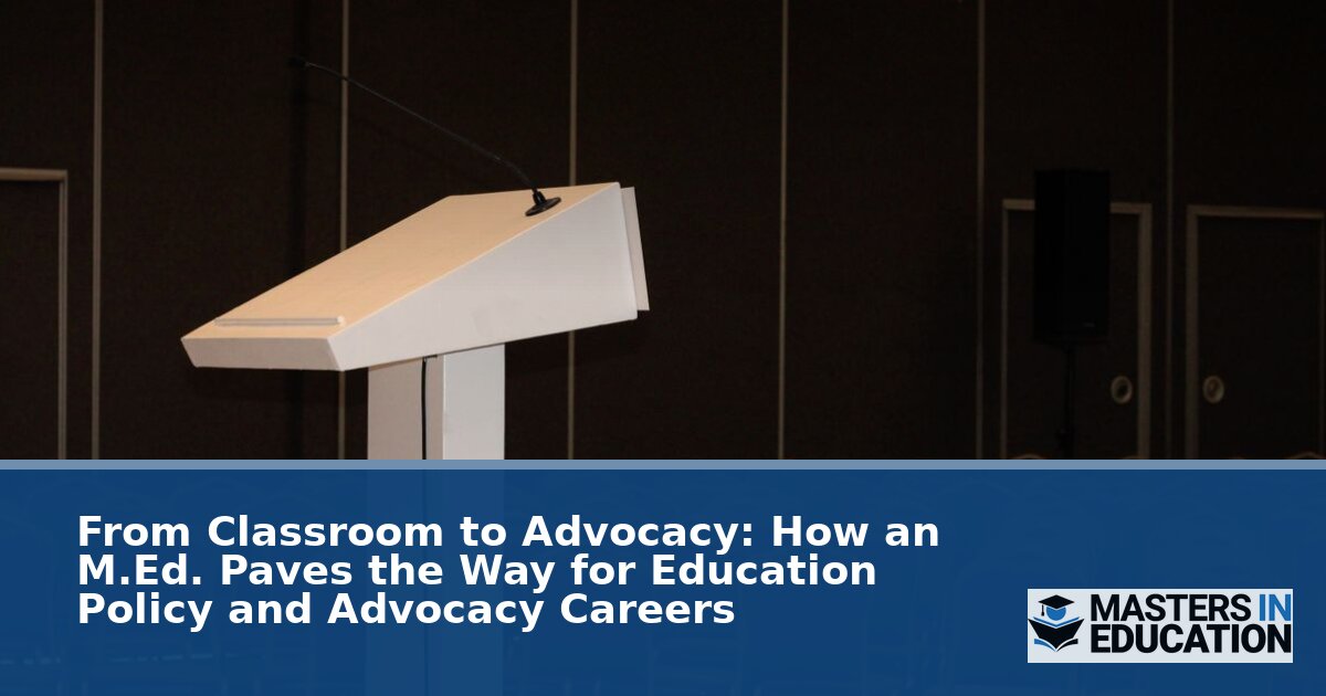 Education Advocacy Careers With an M.Ed.: Your Path Guide