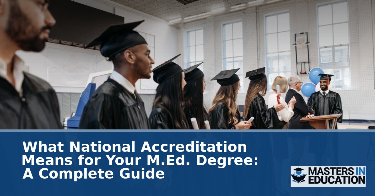 What National Accreditation Means for Your M.Ed. Degree | Guide