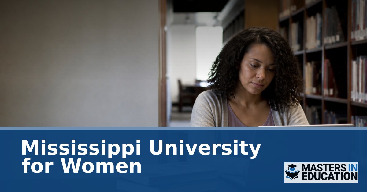Mississippi University for Women Master’s in Education Programs