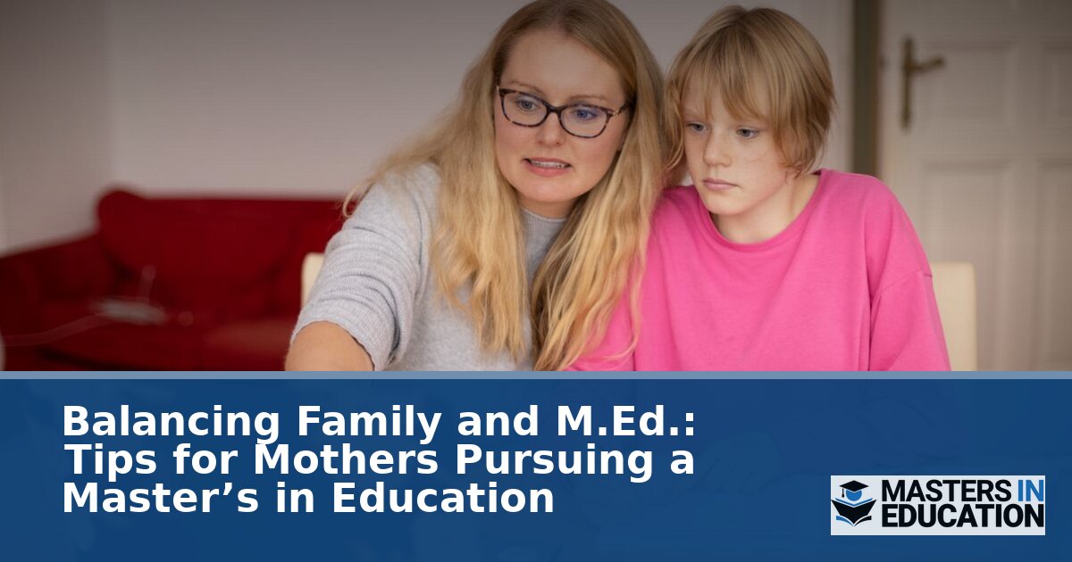 Balancing Family & M.Ed.: A Mother’s Guide to Grad School