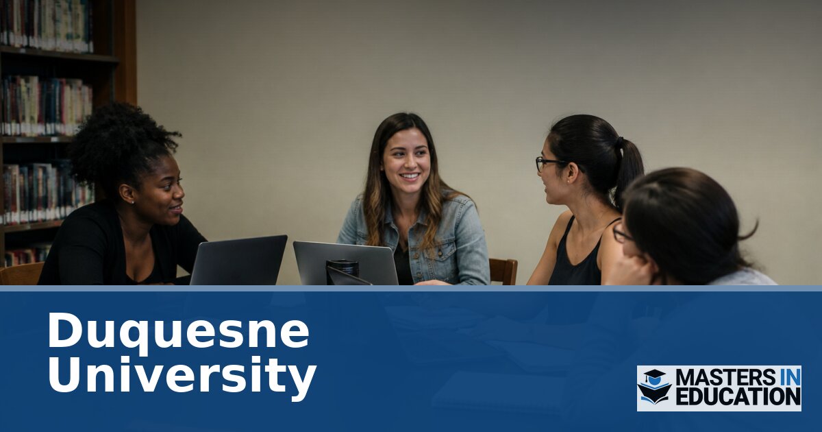 Duquesne University M.Ed. Programs and Specializations