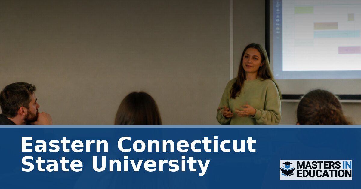 Eastern Connecticut State University Master’s in Education Programs