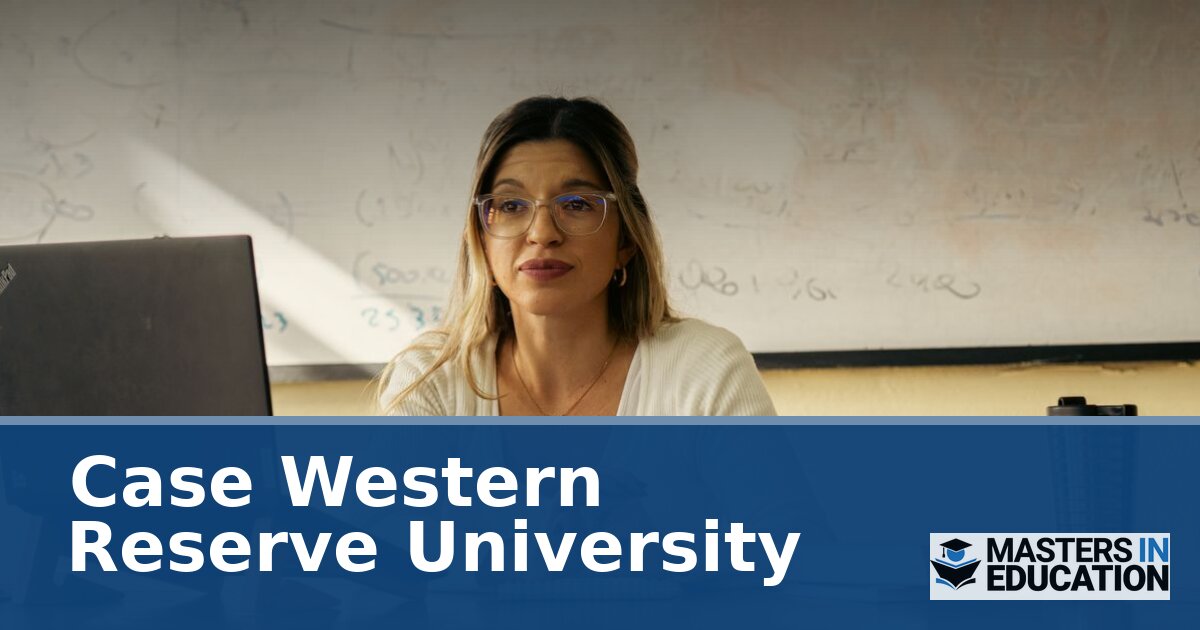 Case Western Reserve University Master’s in Education Programs