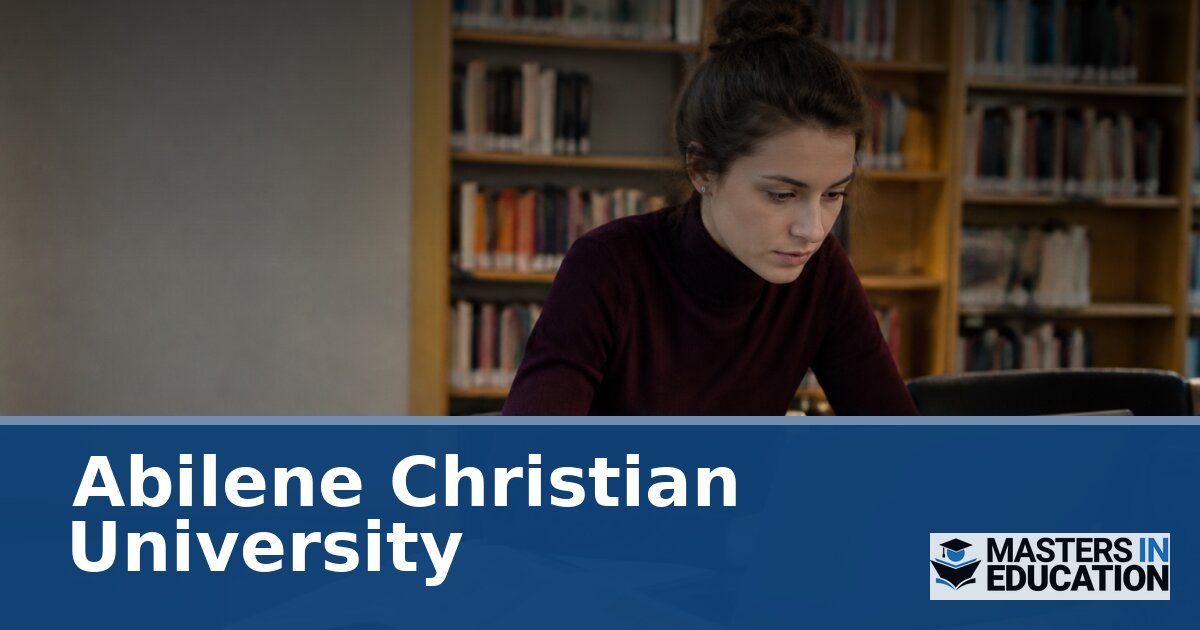 Abilene Christian University Master’s in Education Programs