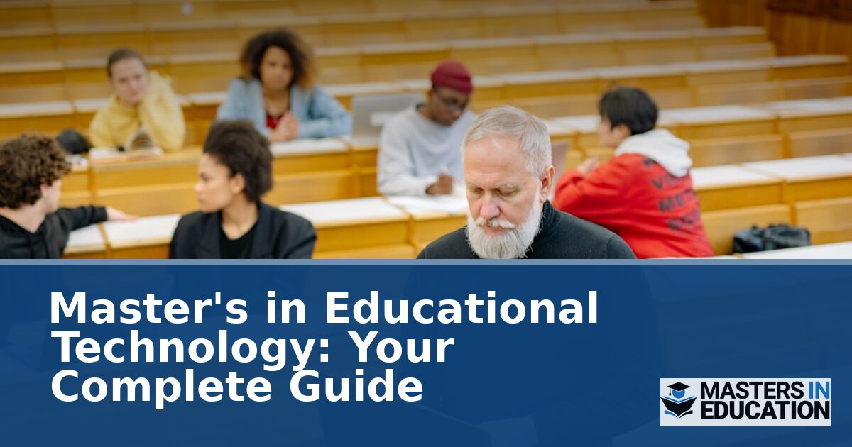 Master’s in Educational Technology: Your Complete Guide