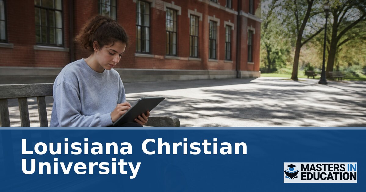 Louisiana Christian University Master’s in Education Programs