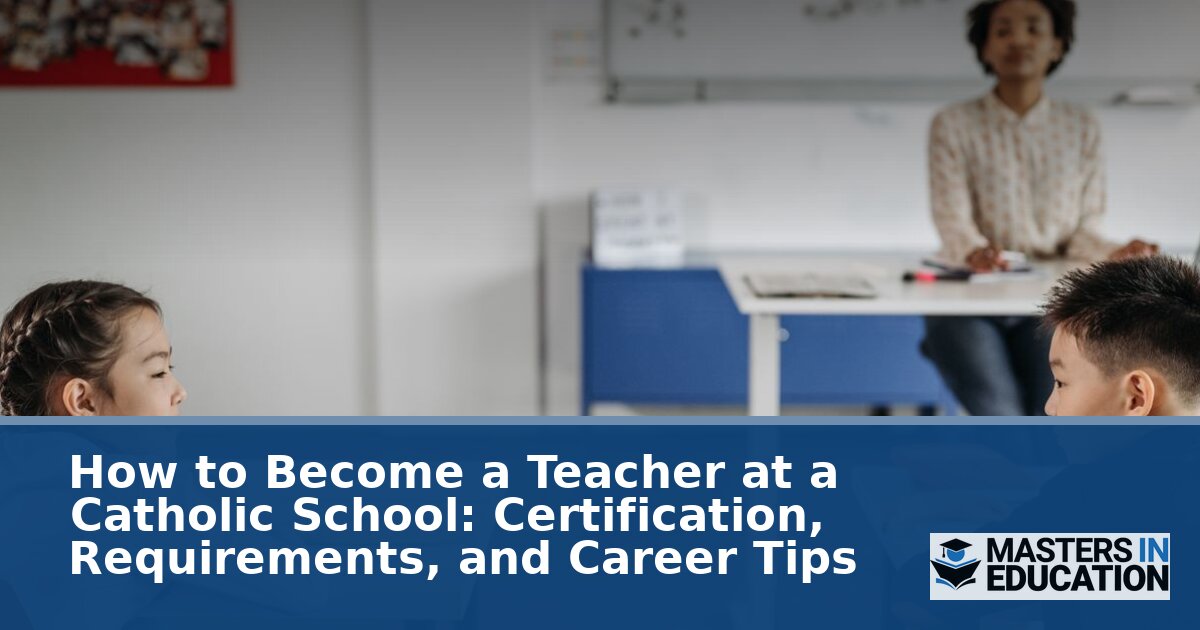 Become a Catholic School Teacher: Requirements & Career Guide