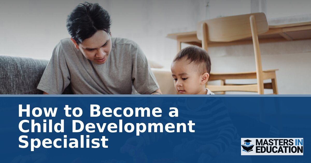 How to Become a Child Development Specialist (2026 Guide)