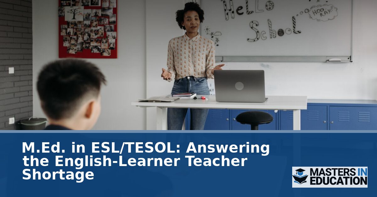 M.Ed. in TESOL: Addressing the English-Learner Teacher Shortage