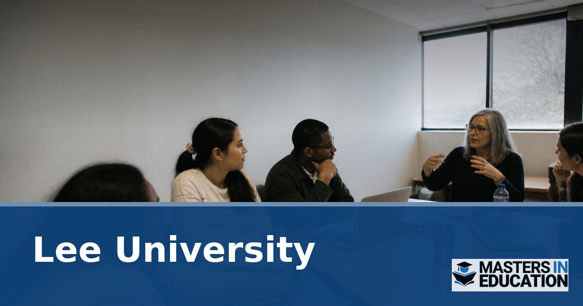 Master’s in Education at Lee University: Programs & Specializations