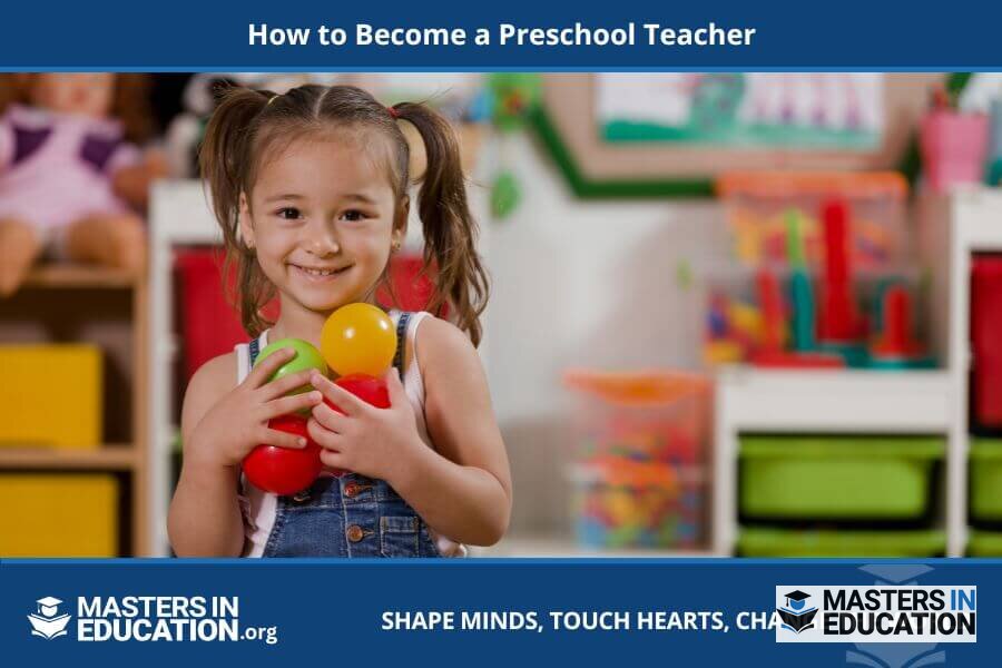 How to Become a Preschool Teacher: Requirements & Steps
