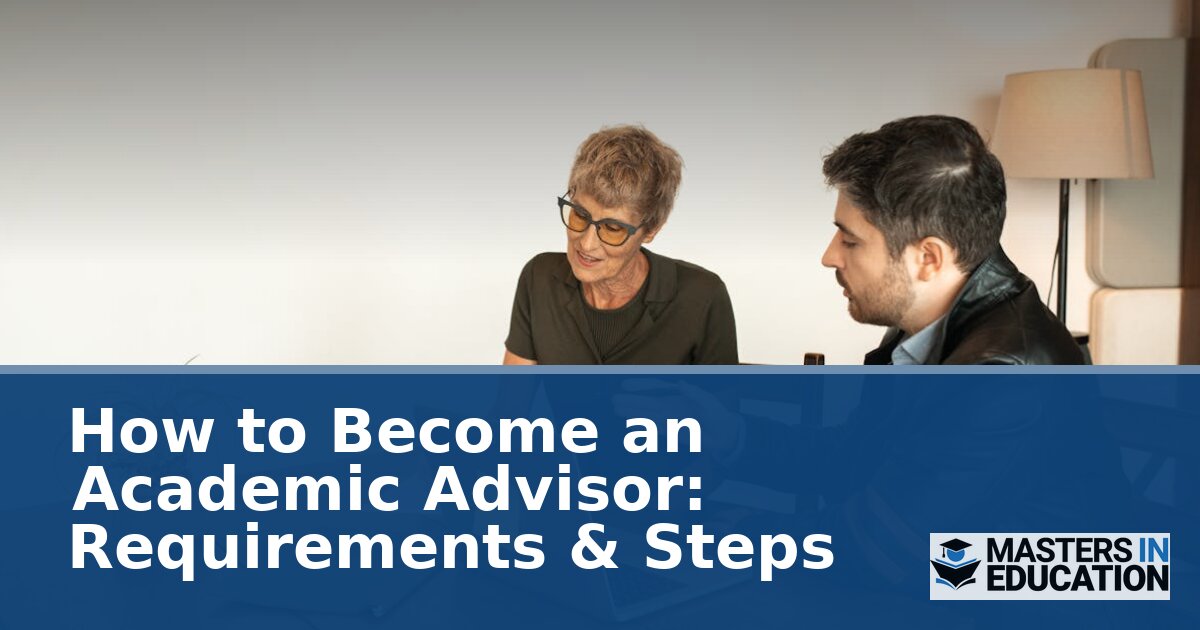 How to Become an Academic Advisor: Requirements & Steps