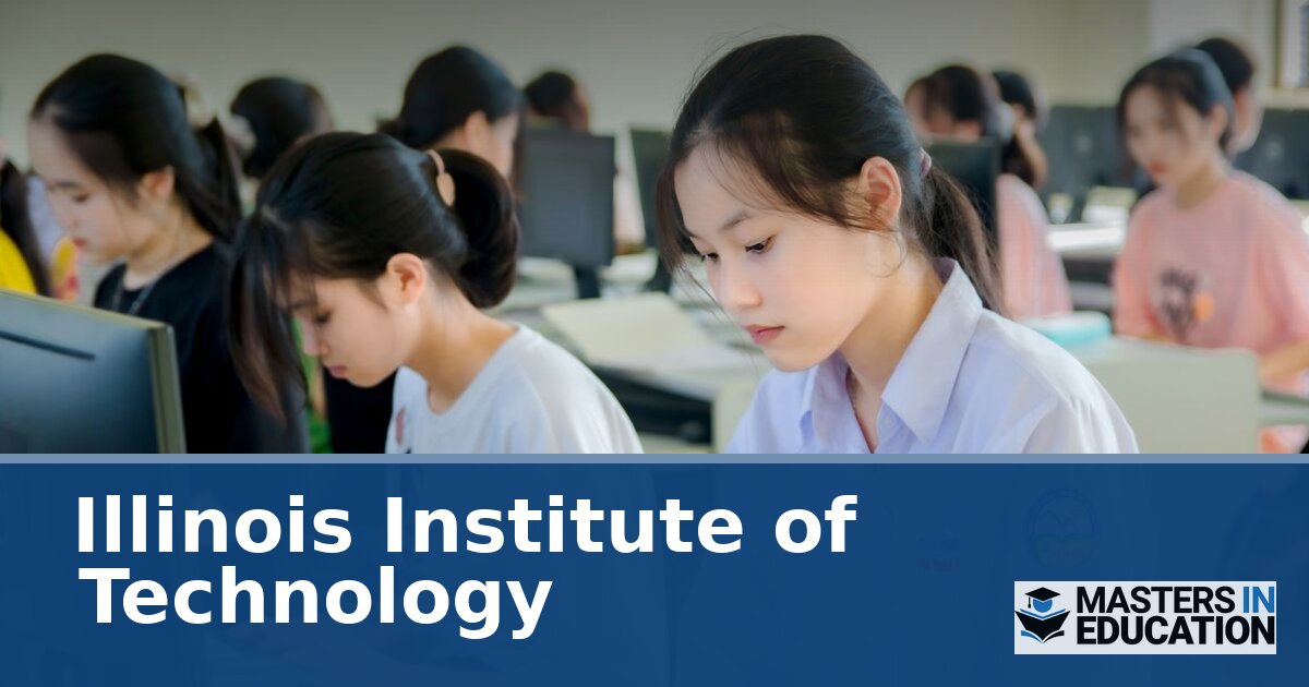Illinois Institute of Technology Master’s in Education Programs