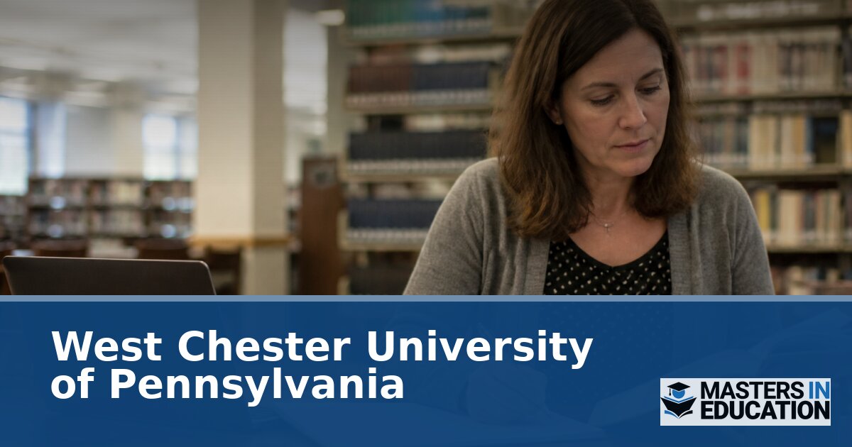 West Chester University of Pennsylvania Master’s in Education Programs