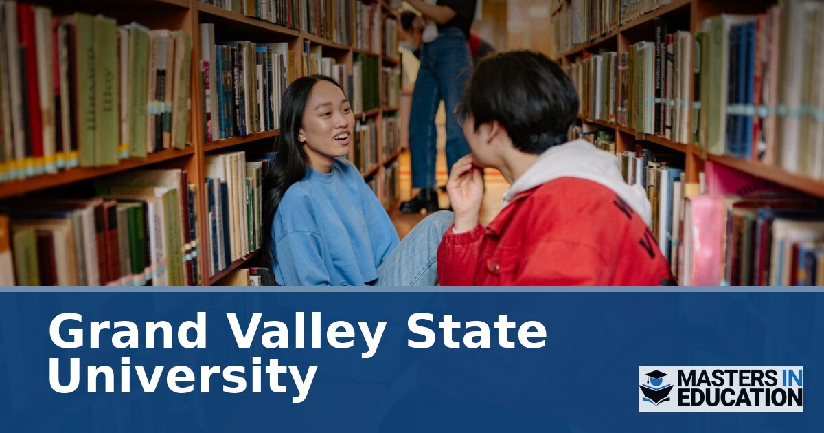 Grand Valley State University M.Ed. Programs & Specializations