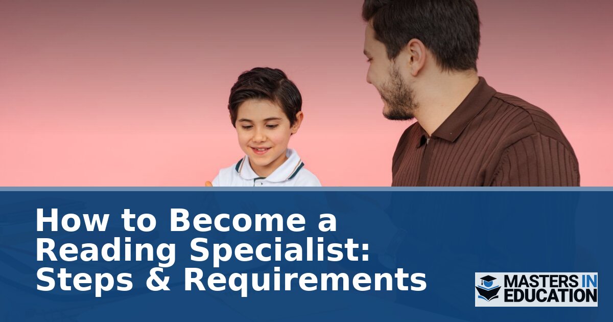 How to Become a Reading Specialist: Steps & Requirements