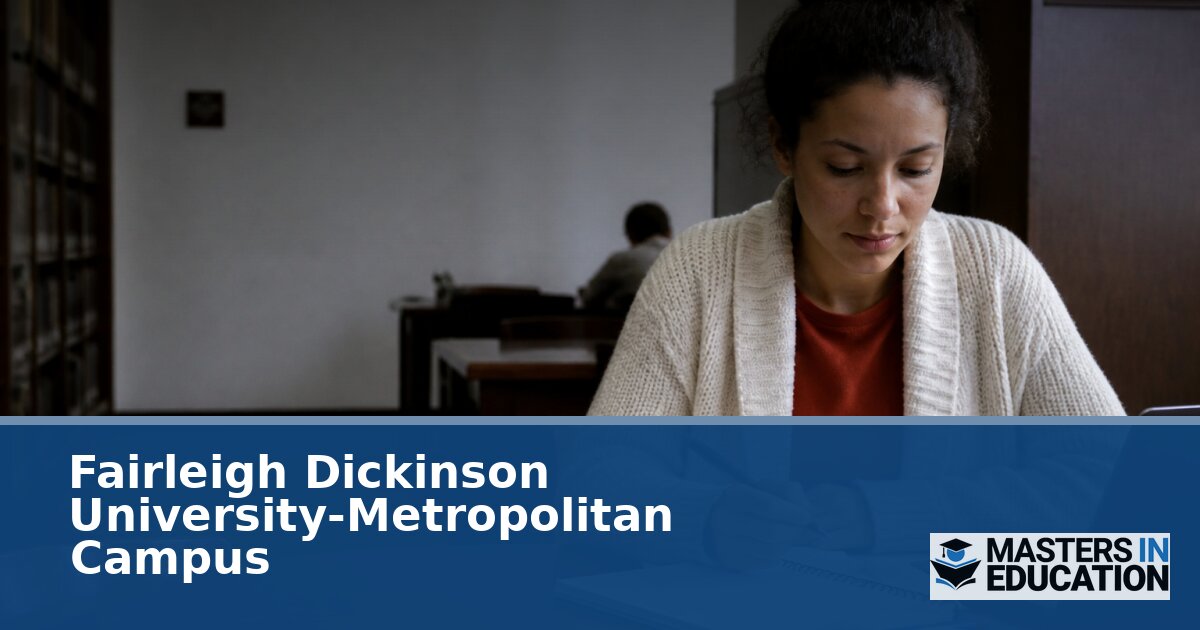 Fairleigh Dickinson University-Metropolitan Campus M.Ed. Programs
