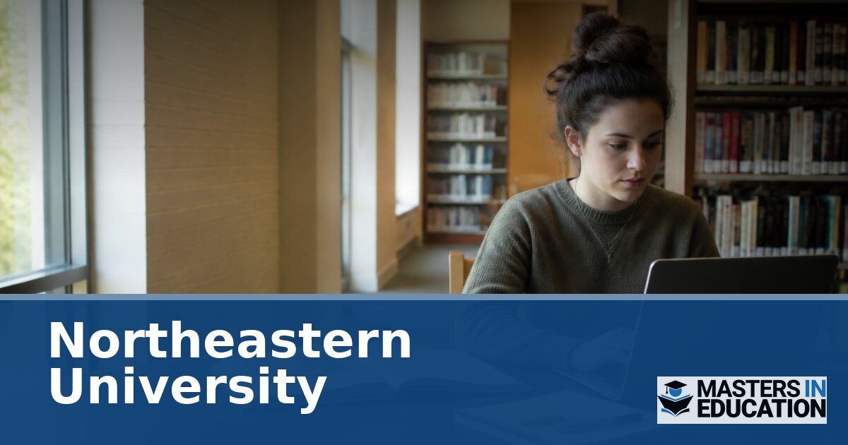 Northeastern University Master’s in Education Programs & Specializations