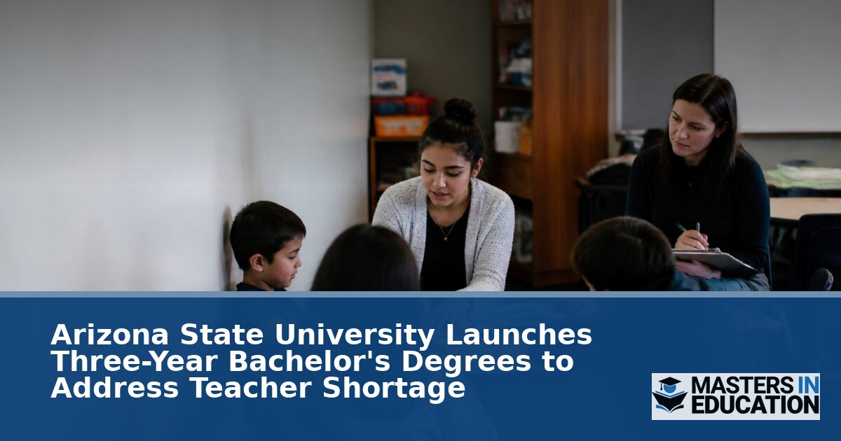 ASU’s New 3-Year Education Degrees: What to Know
