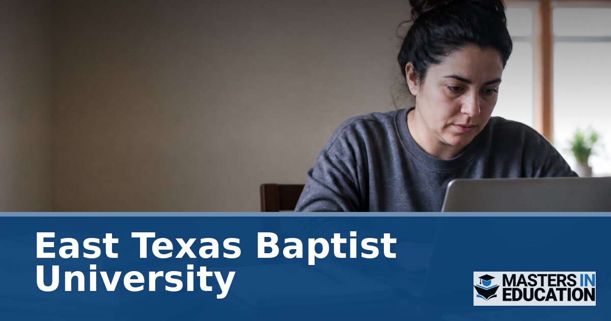 East Texas Baptist University Master’s in Education Programs