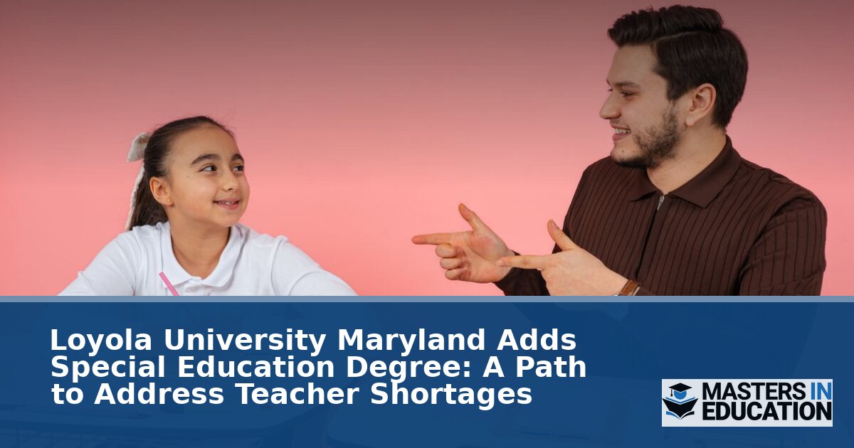Loyola Special Education Degree: A Path to Fix MD Teacher Shortage
