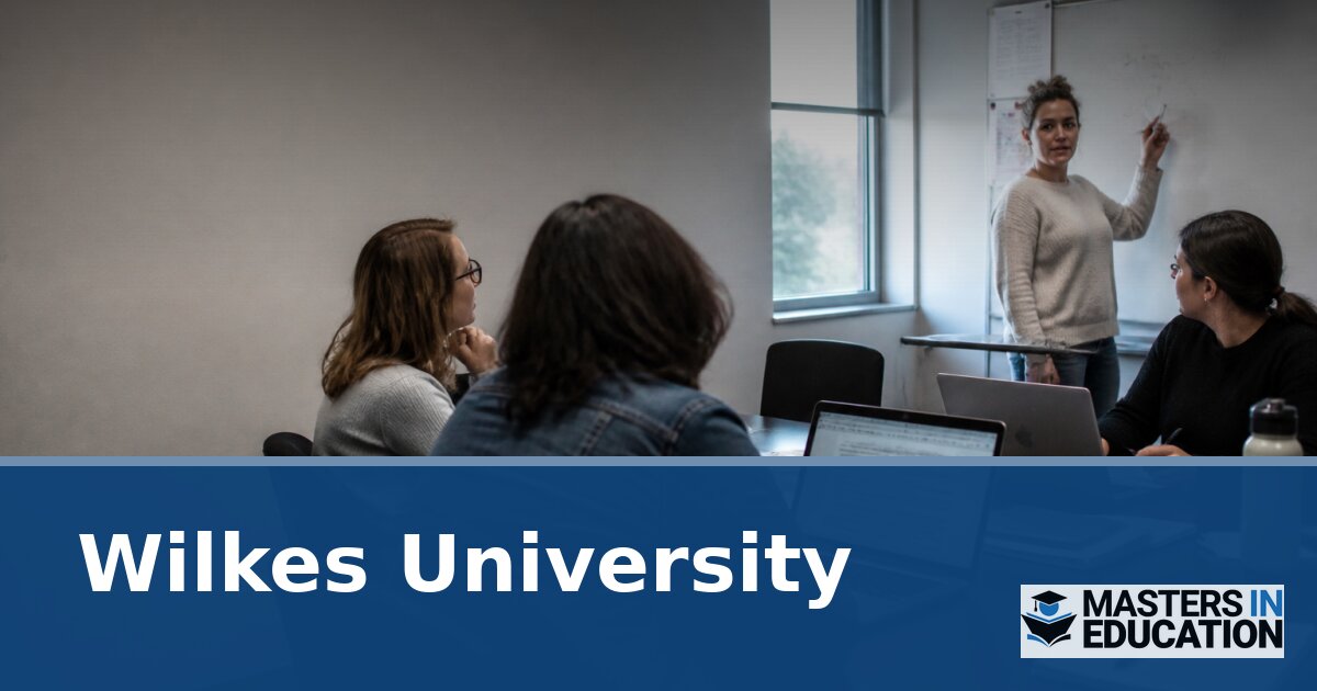Wilkes University Master’s in Education Programs & Specializations